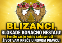 BLIZANCI, BLOKADE KONAČNO NESTAJU! Sve što vas je kočilo sada se ruši — život vam kreće u novom pravcu!